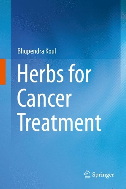 Bhupendra Koul - Herbs for Cancer Treatment, E-bok