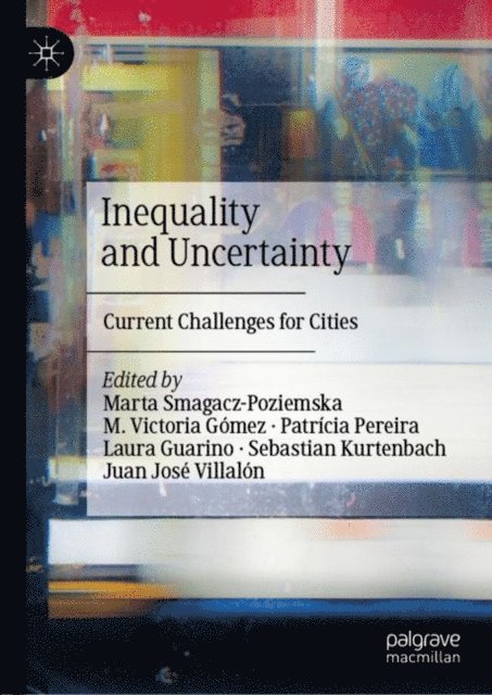 Juan Jose Villalon, Sebastian Kurtenbach, Laura Guarino, Patricia Pereira, M. Victoria Gomez, Marta Smagacz-Poziemska - Inequality and Uncertainty, E-bok