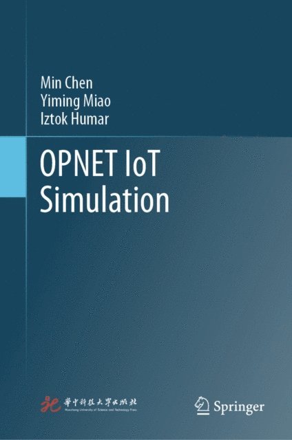 Iztok Humar, Yiming Miao, Min Chen - OPNET IoT Simulation, E-bok