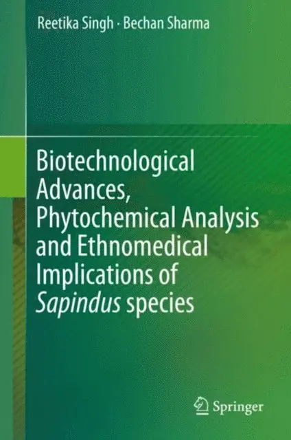 Bechan Sharma, Reetika Singh - Biotechnological Advances, Phytochemical Analysis and Ethnomedical Implications of Sapindus species, E-bok. Tillgänglighet: Lägg i varukorg