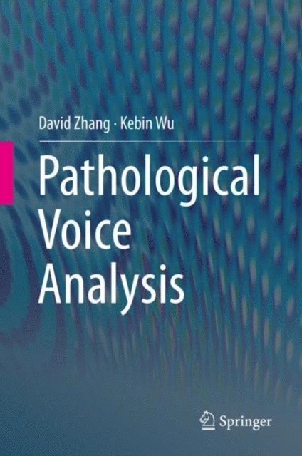 Kebin Wu, David Zhang - Pathological Voice Analysis, E-bok