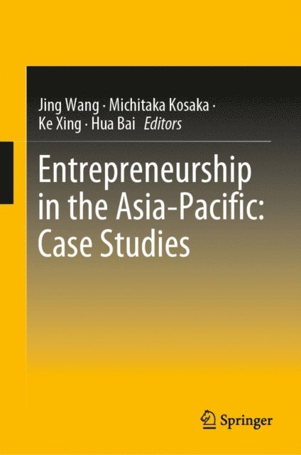 Hua Bai, Ke Xing, Michitaka Kosaka, Jing Wang - Entrepreneurship in the Asia-Pacific: Case Studies, E-bok