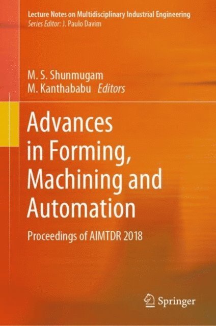 M. Kanthababu, M. S. Shunmugam - Advances in Forming, Machining and Automation, E-bok