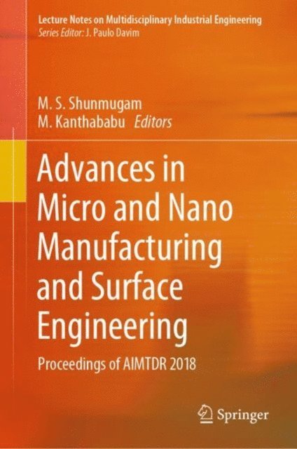 M. Kanthababu, M. S. Shunmugam - Advances in Micro and Nano Manufacturing and Surface Engineering, E-bok