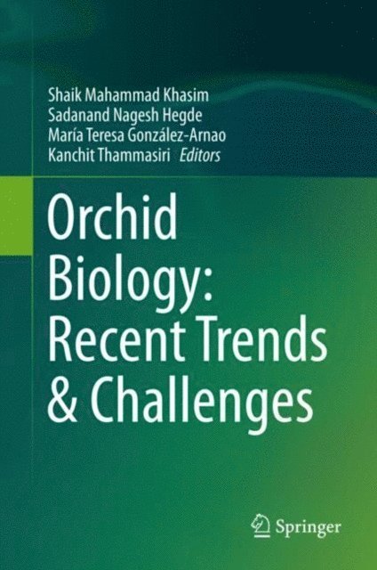 Kanchit Thammasiri, Maria Teresa Gonzalez-Arnao, Sadanand Nagesh Hegde, Shaik Mahammad Khasim - Orchid Biology: Recent Trends & Challenges, E-bok