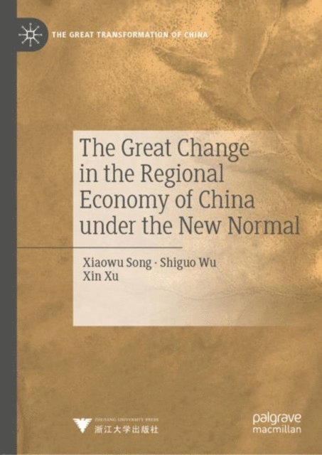 Xin Xu, Shiguo Wu, Xiaowu Song - Great Change in the Regional Economy of China under the New Normal, E-bok