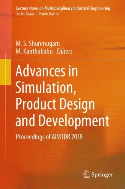 M. Kanthababu, M. S. Shunmugam - Advances in Simulation, Product Design and Development, E-bok