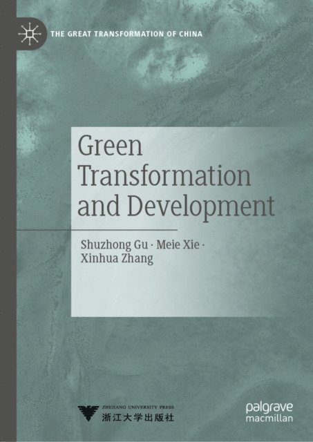 Xinhua Zhang, Meie Xie, Shuzhong Gu - Green Transformation and Development, E-bok