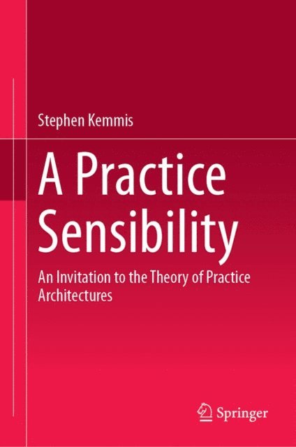 Stephen Kemmis - Practice Sensibility, E-bok