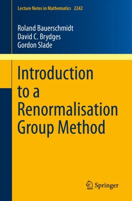Gordon Slade, David C. Brydges, Roland Bauerschmidt - Introduction to a Renormalisation Group Method, E-bok
