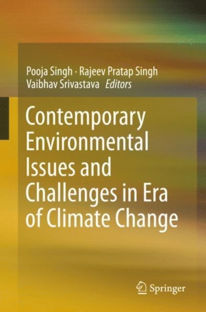 Vaibhav Srivastava, Rajeev Pratap Singh, Pooja Singh - Contemporary Environmental Issues and Challenges in Era of Climate Change, E-bok