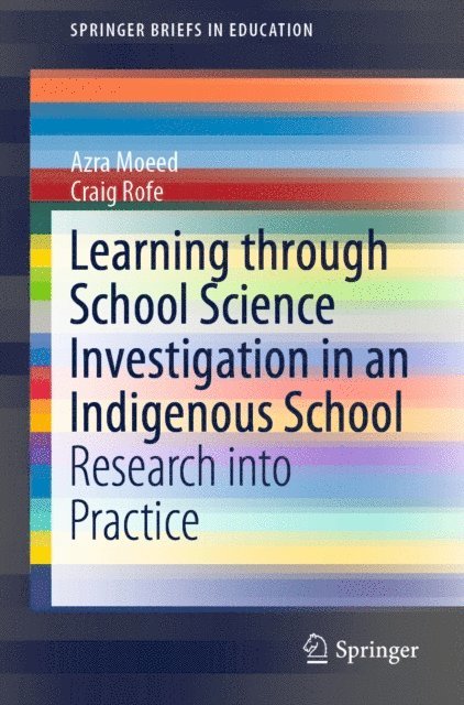 Craig Rofe, Azra Moeed - Learning Through School Science Investigation in an Indigenous School, E-bok