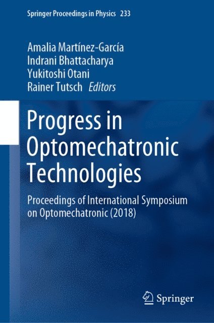 Rainer Tutsch, Yukitoshi Otani, Indrani Bhattacharya, Amalia Martinez-Garcia - Progress in Optomechatronic Technologies, E-bok