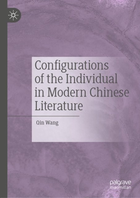 Qin Wang - Configurations of the Individual in Modern Chinese Literature, E-bok