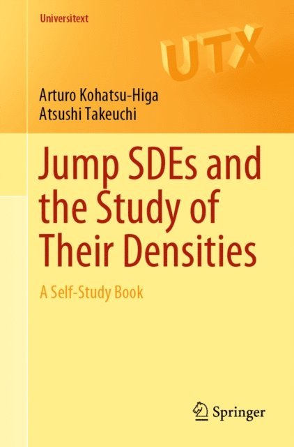 Atsushi Takeuchi, Arturo Kohatsu-Higa - Jump SDEs and the Study of Their Densities, E-bok
