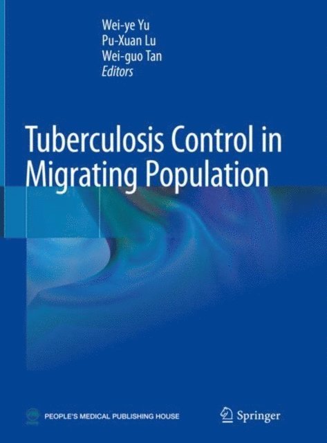 Wei-guo Tan, Pu-Xuan Lu, Wei-ye Yu - Tuberculosis Control in Migrating Population, E-bok