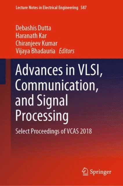 Vijaya Bhadauria, Chiranjeev Kumar, Haranath Kar, Debashis Dutta - Advances in VLSI, Communication, and Signal Processing, E-bok