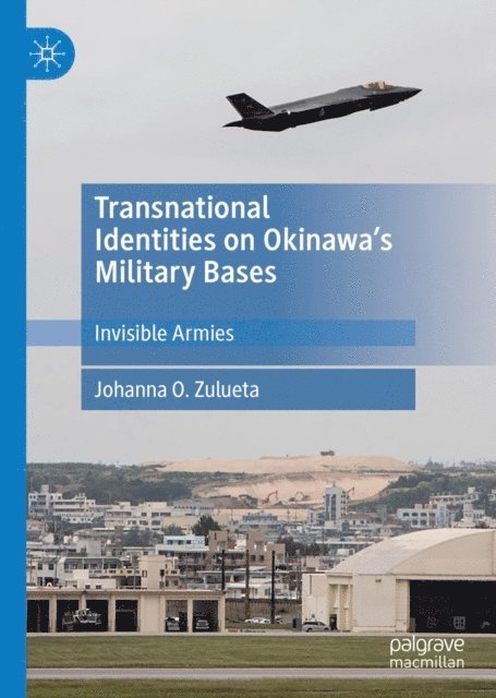 Johanna O. Zulueta - Transnational Identities on Okinawa's Military Bases, E-bok