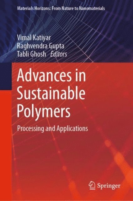 Tabli Ghosh, Raghvendra Gupta, Vimal Katiyar - Advances in Sustainable Polymers, E-bok