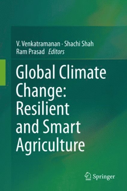 Ram Prasad, Shachi Shah, V. Venkatramanan - Global Climate Change: Resilient and Smart Agriculture, E-bok