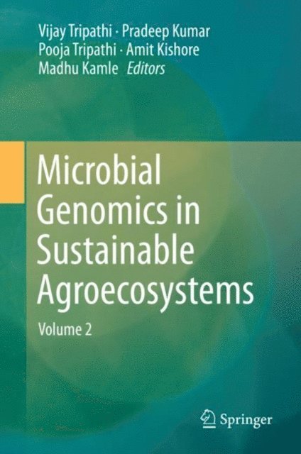 Madhu Kamle, Amit Kishore, Pooja Tripathi, Pradeep Kumar, Vijay Tripathi - Microbial Genomics in Sustainable Agroecosystems, E-bok