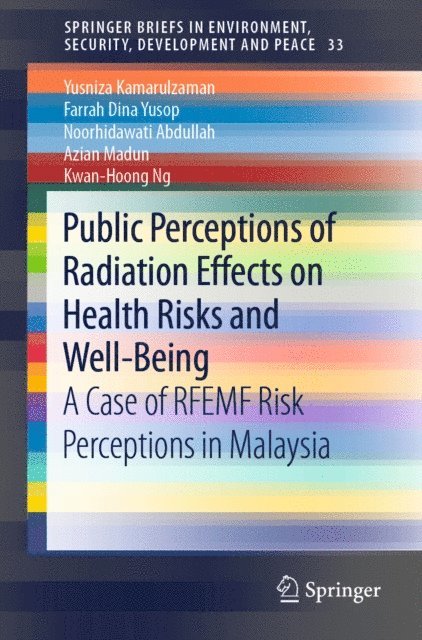Kwan-Hoong Ng, Azian Madun, Noorhidawati Abdullah, Farrah Dina Yusop, Yusniza Kamarulzaman - Public Perceptions of Radiation Effects on Health Risks and Well-Being, E-bok