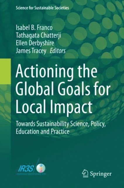 James Tracey, Ellen Derbyshire, Tathagata Chatterji, Isabel B. Franco - Actioning the Global Goals for Local Impact, E-bok