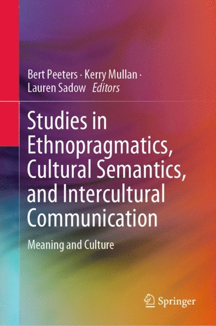 Lauren Sadow, Kerry Mullan, Bert Peeters - Studies in Ethnopragmatics, Cultural Semantics, and Intercultural Communication, E-bok