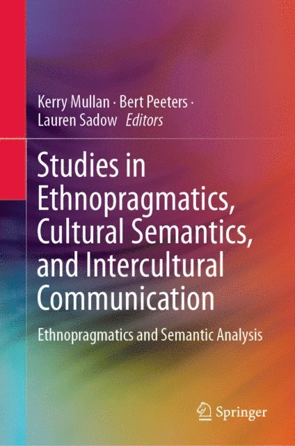 Lauren Sadow, Bert Peeters, Kerry Mullan - Studies in Ethnopragmatics, Cultural Semantics, and Intercultural Communication, E-bok