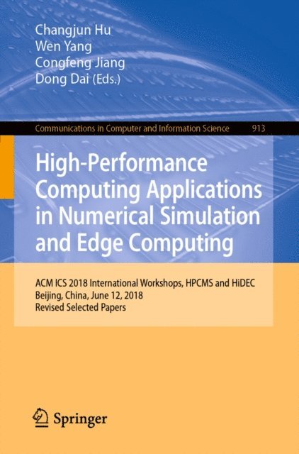 Dong Dai, Congfeng Jiang, Wen Yang, Changjun Hu - High-Performance Computing Applications in Numerical Simulation and Edge Computing, E-bok