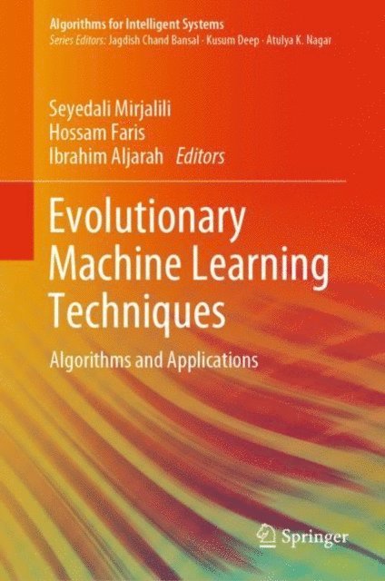 Ibrahim Aljarah, Hossam Faris, Seyedali Mirjalili - Evolutionary Machine Learning Techniques, E-bok