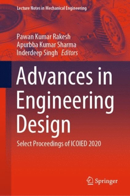 Inderdeep Singh, Apurbba Kumar Sharma, Pawan Kumar Rakesh - Advances in Engineering Design, E-bok