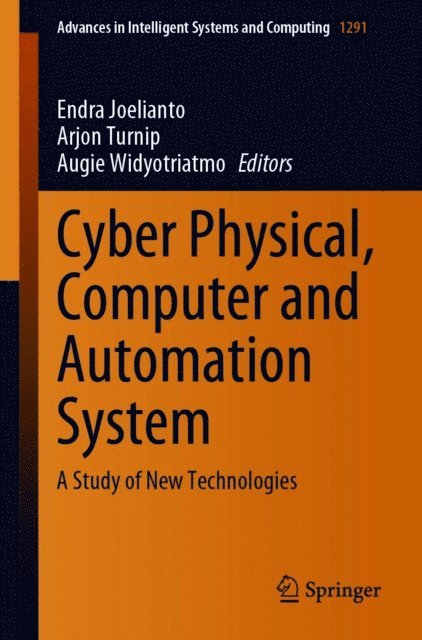 Augie Widyotriatmo, Arjon Turnip, Endra Joelianto - Cyber Physical, Computer and Automation System, E-bok