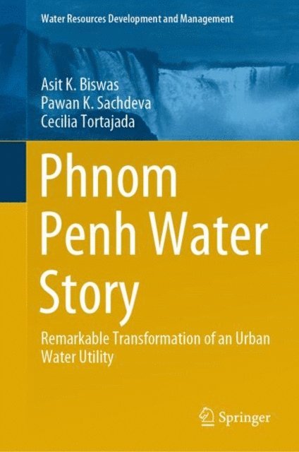 Cecilia Tortajada, Pawan K. Sachdeva, Asit K. Biswas - Phnom Penh Water Story, E-bok