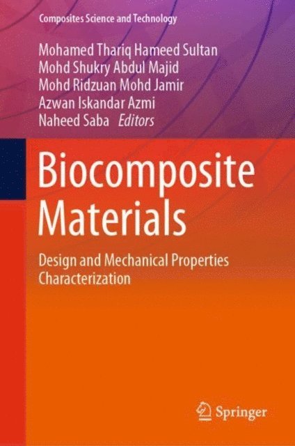 Naheed Saba, Azwan Iskandar Azmi, Mohd Ridzuan Mohd Jamir, Mohd Shukry Abdul Majid, Mohamed Thariq Hameed Sultan - Biocomposite Materials, E-bok