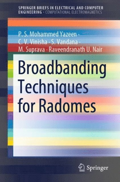 Raveendranath U. Nair, M. Suprava, S. Vandana, C. V. Vinisha, P. S. Mohammed Yazeen - Broadbanding Techniques for Radomes, E-bok