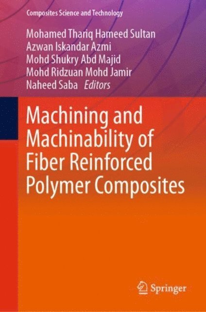 Naheed Saba, Mohd Ridzuan Mohd Jamir, Mohd Shukry Abd Majid, Azwan Iskandar Azmi, Mohamed Thariq Hameed Sultan - Machining and Machinability of Fiber Reinforced Polymer Composites, E-bok