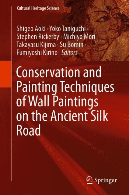 Fumiyoshi Kirino, Su Bomin, Takayasu Kijima, Michiyo Mori, Stephen Rickerby, Yoko Taniguchi, Shigeo Aoki - Conservation and Painting Techniques of Wall Paintings on the Ancient Silk Road, E-bok