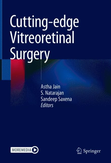 Sandeep Saxena, S. Natarajan, Astha Jain - Cutting-edge Vitreoretinal Surgery, E-bok