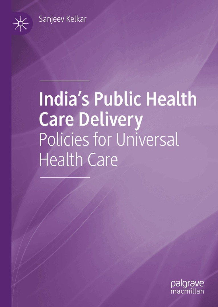 Sanjeev Kelkar - India's Public Health Care Delivery, Inbunden. Tillgänglighet: Lägg i varukorg