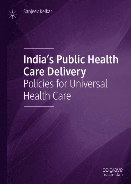Sanjeev Kelkar - India's Public Health Care Delivery, E-bok. Tillgänglighet: Lägg i varukorg