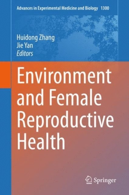 Jie Yan, Huidong Zhang - Environment and Female Reproductive Health, E-bok