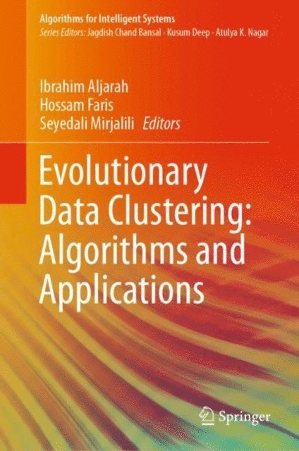 Seyedali Mirjalili, Hossam Faris, Ibrahim Aljarah - Evolutionary Data Clustering: Algorithms and Applications, E-bok