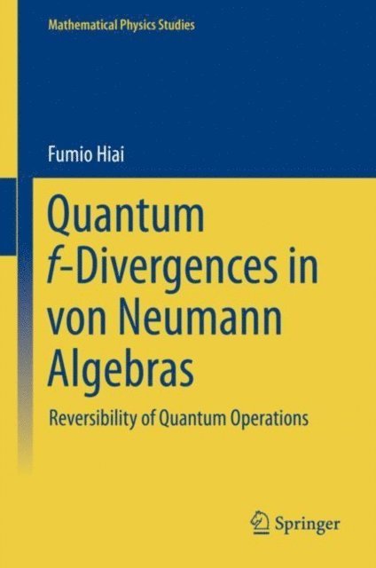 Fumio Hiai - Quantum f-Divergences in von Neumann Algebras, E-bok