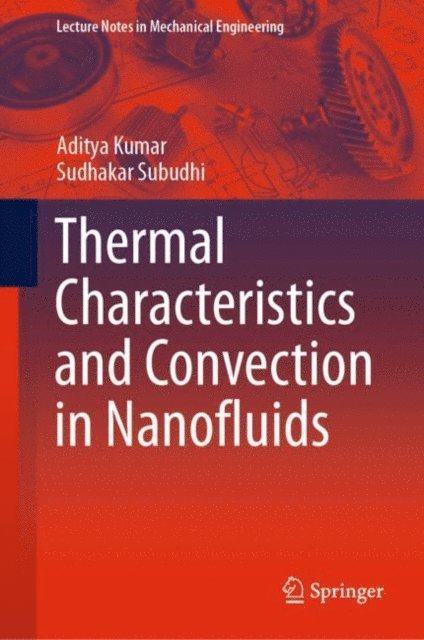 Sudhakar Subudhi, Aditya Kumar - Thermal Characteristics and Convection in Nanofluids, E-bok