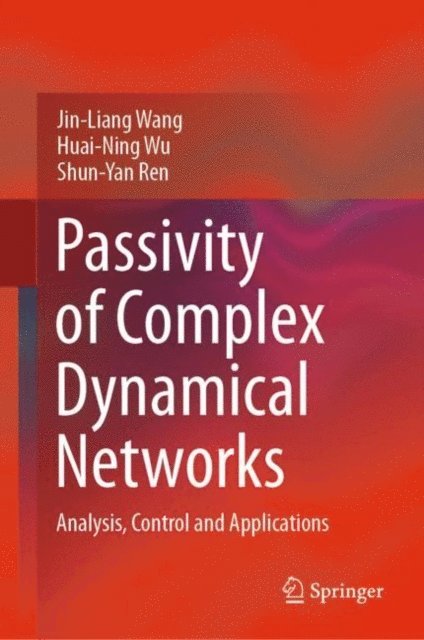 Shun-Yan Ren, Huai-Ning Wu, Jin-Liang Wang - Passivity of Complex Dynamical Networks, E-bok