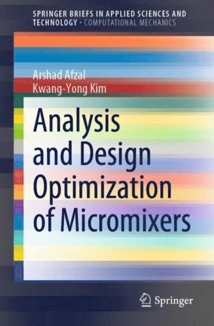 Kwang-Yong Kim, Arshad Afzal - Analysis and Design Optimization of Micromixers, E-bok