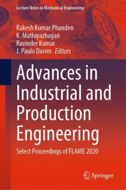 J. Paulo Davim, Ravinder Kumar, K. Mathiyazhagan, Rakesh Kumar Phanden - Advances in Industrial and Production Engineering, E-bok
