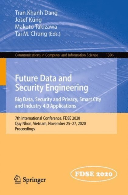 Tai M. Chung, Makoto Takizawa, Josef Kung, Tran Khanh Dang - Future Data and Security Engineering. Big Data, Security and Privacy, Smart City and Industry 4.0 Applications, E-bok