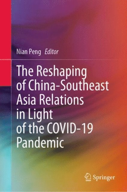 Nian Peng - Reshaping of China-Southeast Asia Relations in Light of the COVID-19 Pandemic, E-bok
